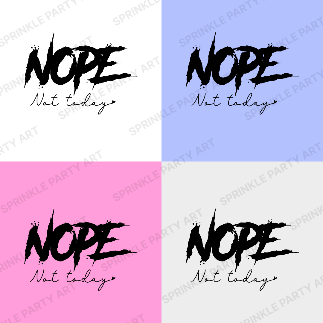 [DIGITAL] Nope Not Today, Sassy, Sarcastic
