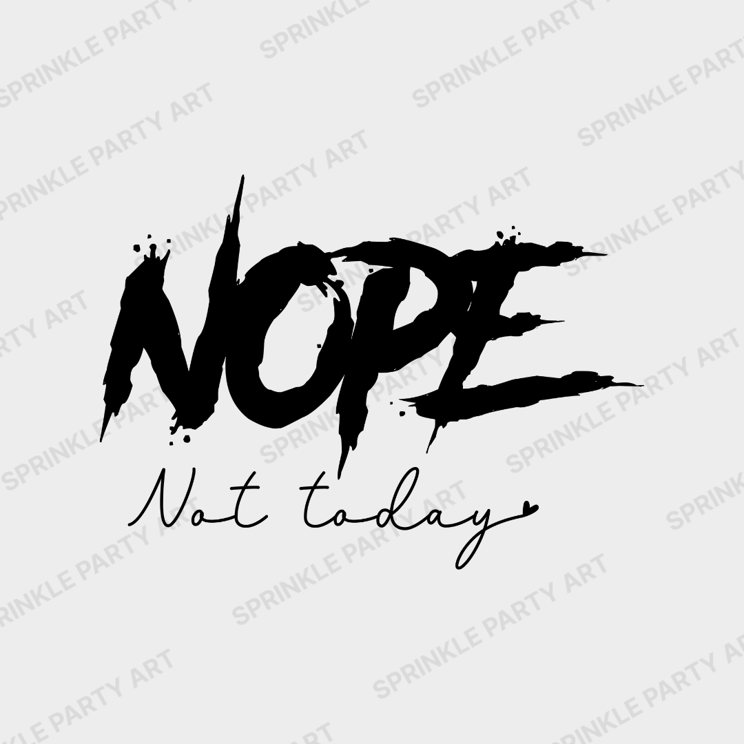 [DIGITAL] Nope Not Today, Sassy, Sarcastic